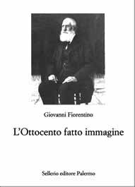 Giovanni Fiorentino - L�Ottocento fatto immagine